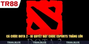 Cá Cược Dota 2 - Bí Quyết Đặt Cược Esports Thắng Lớn