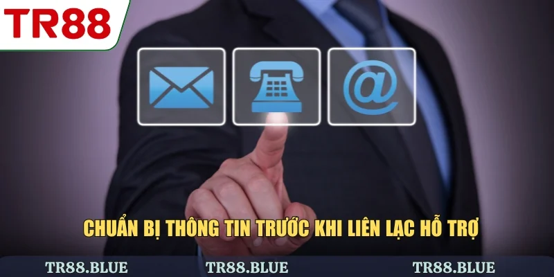 Chuẩn bị thông tin trước khi liên lạc hỗ trợ
