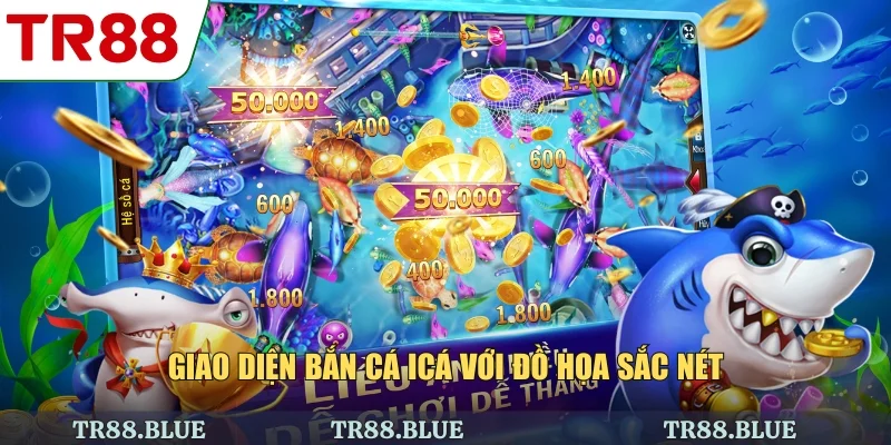 Giao diện bắn cá icá với đồ họa sắc nét