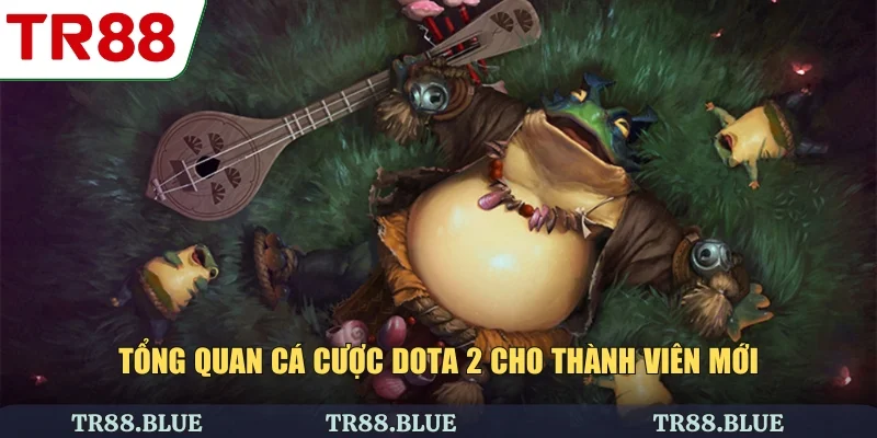 Tổng quan cá cược Dota 2 cho thành viên mới